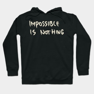 Hand Drawn Impossible Is Nothing Hoodie